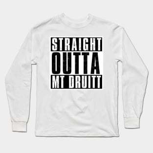 STRAIGHT OUTTA MT. DRUITT Long Sleeve T-Shirt